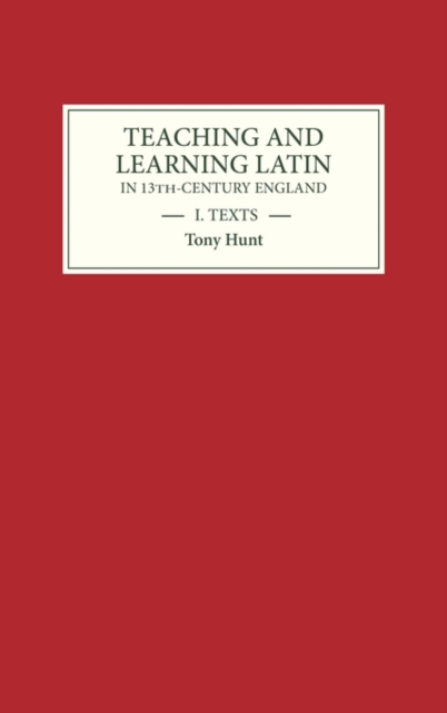 Teaching and Learning Latin in Thirteenth Century England, Volume One : Texts, Hardback Book