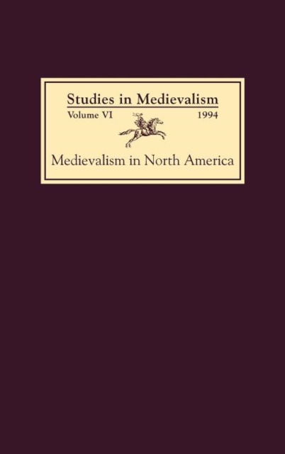 Studies in Medievalism VI : Medievalism in North America, Hardback Book