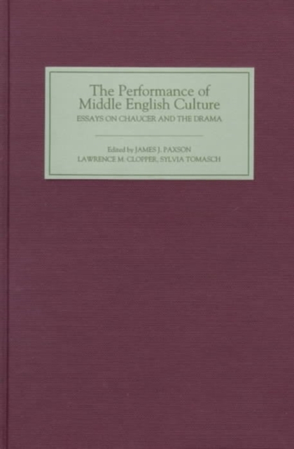 The Performance of Middle English Culture : Essays on Chaucer and the Drama in Honor of Martin Stevens, Hardback Book
