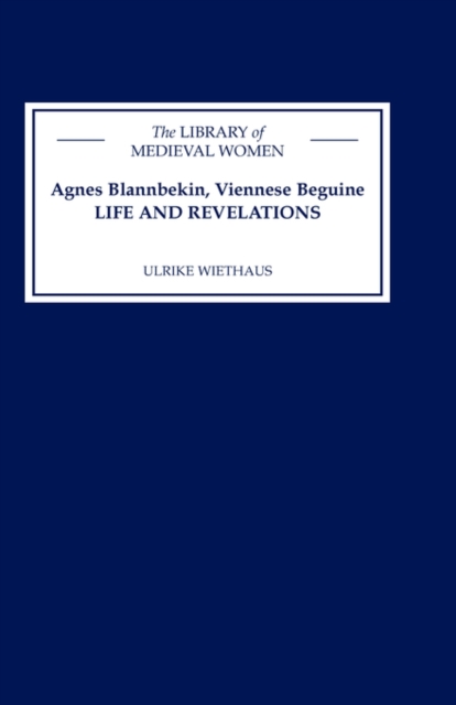 Agnes Blannbekin, Viennese Beguine: Life and Revelations, Hardback Book