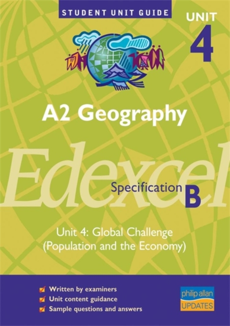 A2 Geography Unit 4 Edexcel Specification B : Global Challenge (Population and the Economy) Unit 4, Paperback Book