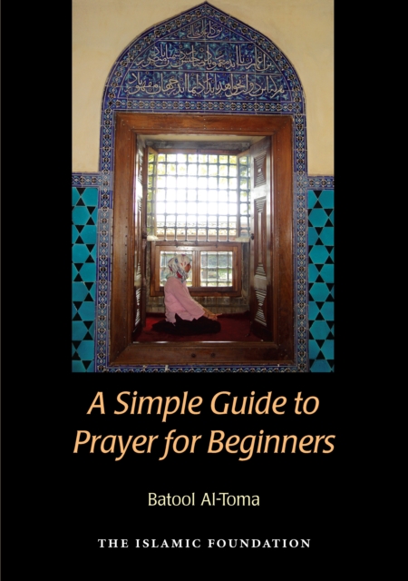 A Simple Guide to Prayer for Beginners : For New Muslims, Paperback / softback Book