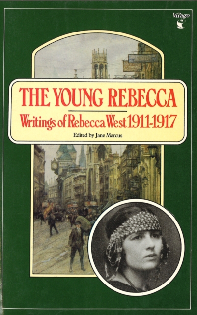 The Young Rebecca : Writings of Rebecca West 1911-1917, Paperback / softback Book