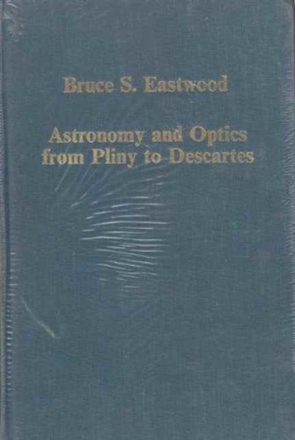 Astronomy and Optics from Pliny to Descartes : Texts, Diagrams and Conceptual Studies, Hardback Book