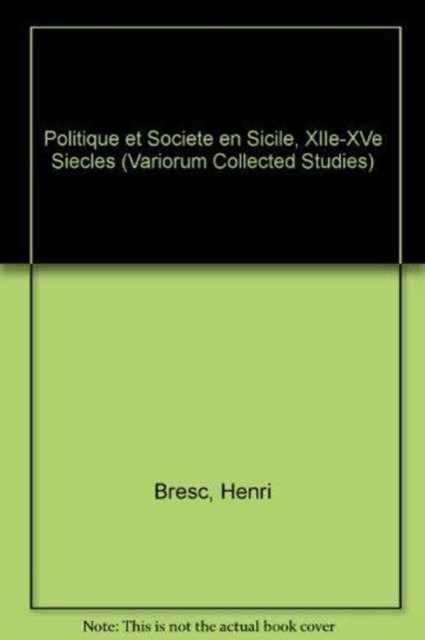 Politique et societe en Sicile, XIIe-XVe siecles, Hardback Book