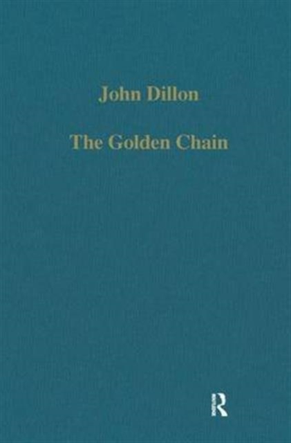 The Golden Chain : Studies in the Development of Platonism and Christianity, Hardback Book