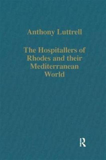 The Hospitallers of Rhodes and their Mediterranean World, Hardback Book