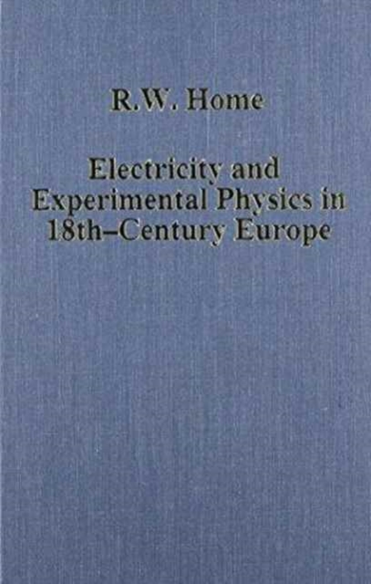 Electricity and Experimental Physics in Eighteenth-Century Europe, Hardback Book