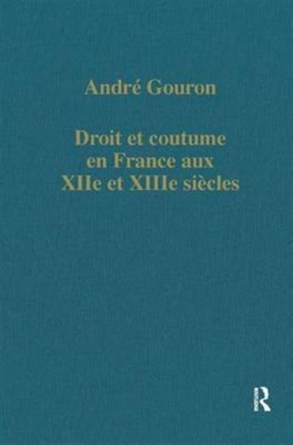 Droit et coutume en France aux XIIe et XIIIe siecles, Hardback Book