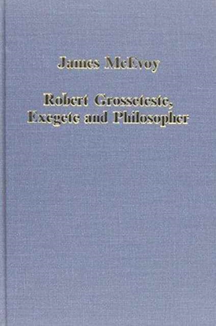 Robert Grosseteste, Exegete and Philosopher, Hardback Book