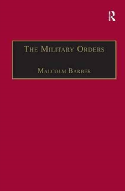 The Military Orders Volume I : Fighting for the Faith and Caring for the Sick, Hardback Book