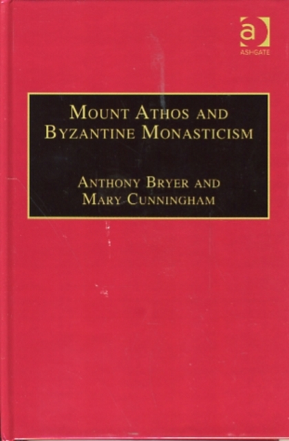 Mount Athos and Byzantine Monasticism : Papers from the Twenty-Eighth Spring Symposium of Byzantine Studies, University of Birmingham, March 1994, Hardback Book