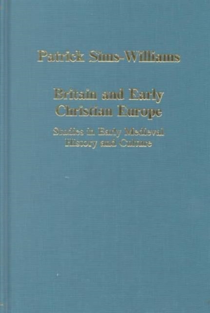 Britain and Early Christian Europe : Studies in Early Medieval History and Culture, Hardback Book