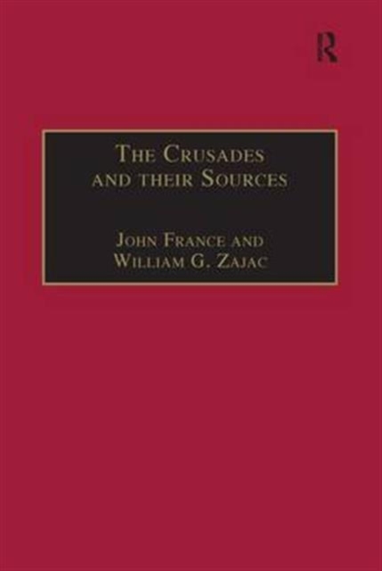 The Crusades and their Sources : Essays Presented to Bernard Hamilton, Hardback Book