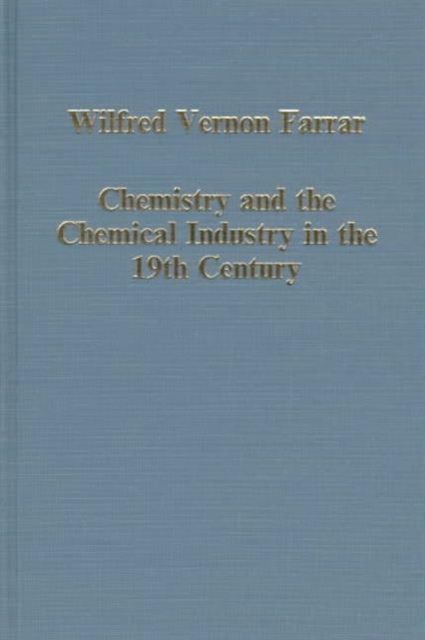 Chemistry and the Chemical Industry in the 19th Century : The Henrys of Manchester and Other Studies, Hardback Book