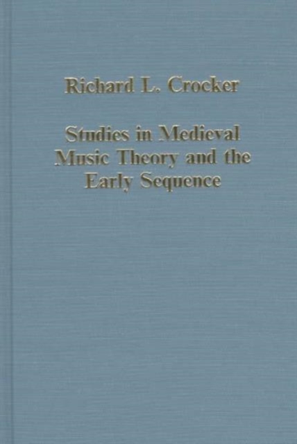 Studies in Medieval Music Theory and the Early Sequence, Hardback Book