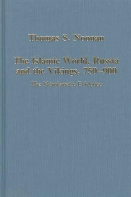 The Islamic World, Russia and the Vikings, 750-900 : The Numismatic Evidence, Hardback Book