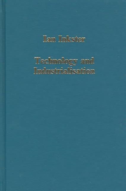 Technology and Industrialisation : Historical Case Studies and International Perspectives, Hardback Book