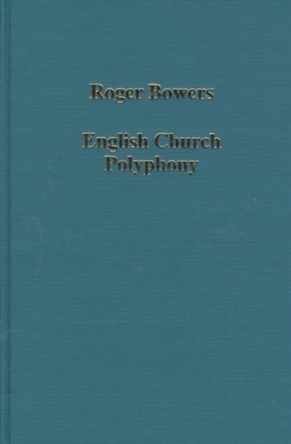 English Church Polyphony : Singers and Sources from the 14th to the 17th Century, Hardback Book