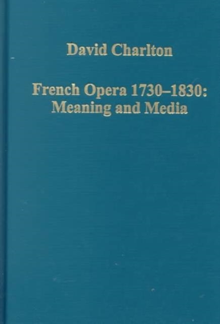 French Opera 1730-1830: Meaning and Media, Hardback Book