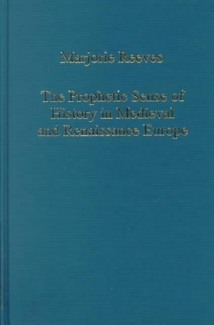 The Prophetic Sense of History in Medieval and Renaissance Europe, Hardback Book