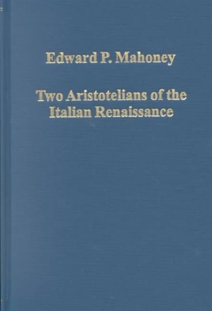 Two Aristotelians of the Italian Renaissance : Nicoletto Vernia and Agostino Nifo, Hardback Book