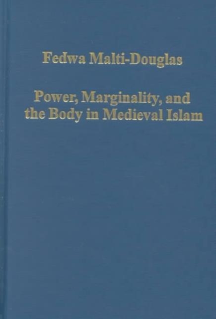 Power, Marginality, and the Body in Medieval Islam, Hardback Book