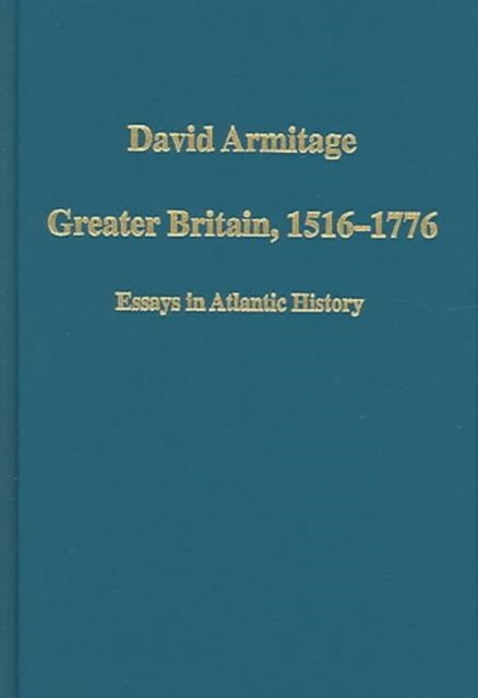Greater Britain, 1516-1776 : Essays in Atlantic History, Hardback Book