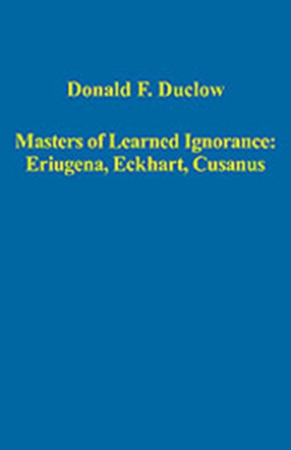 Masters of Learned Ignorance: Eriugena, Eckhart, Cusanus, Hardback Book
