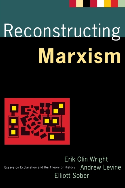 Reconstructing Marxism : Essays on Explanation and the Theory of History, Paperback / softback Book