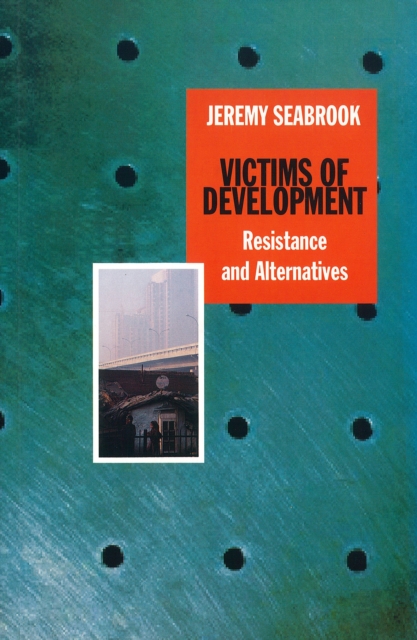 Victims of Development : Resistance and Alternatives, Paperback / softback Book