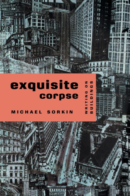 Exquisite Corpse : Writing on Buildings, Paperback / softback Book