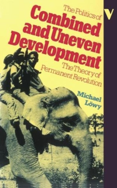 The Politics of Combined and Uneven Development : The Theory of Permanent Revolution, Paperback / softback Book