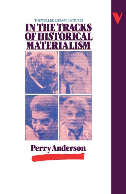 In the Tracks of Historical Materialism : The Wellek Library Lectures, Paperback / softback Book