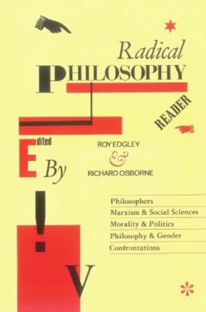 Radical Philosophy Reader : Philosophers, Marxism & Social Sciences, Morality & Politics, Philosophy & Gender, Confrontations, Paperback / softback Book