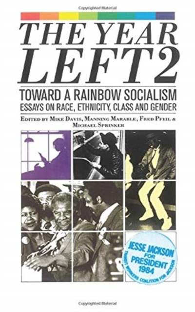 The Year Left Volume 2, Toward a Rainbow Socialism : Essays on Race, Ethnicity, Class and Gender, Paperback / softback Book