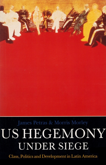U.S. Hegemony Under Siege : Class, Politics and Development in Latin America, Paperback / softback Book