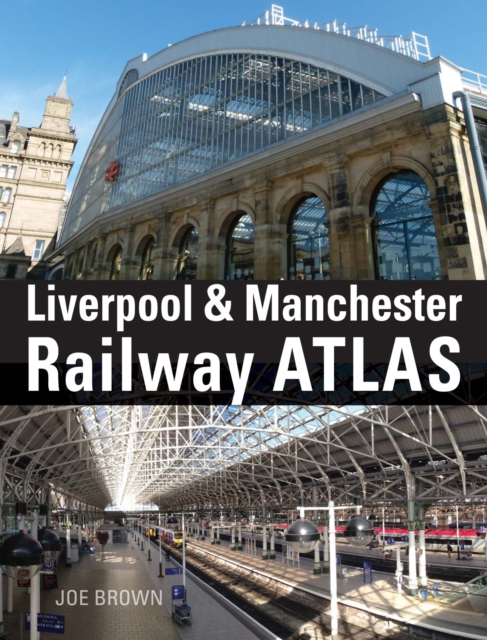 Liverpool and Manchester Railway Atlas, Hardback Book