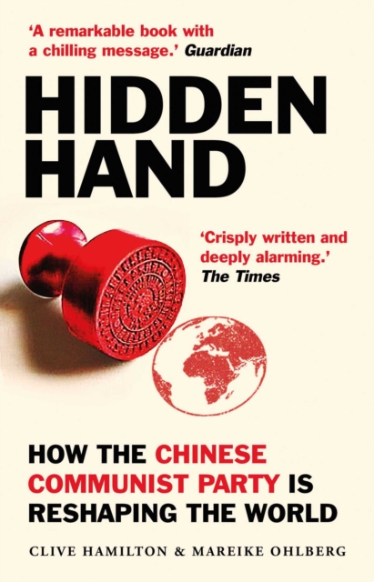 Hidden Hand : Exposing How the Chinese Communist Party is Reshaping the World, EPUB eBook