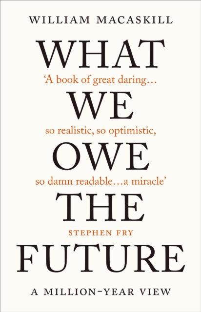What We Owe The Future : The Sunday Times Bestseller, Hardback Book