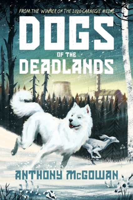 Dogs of the Deadlands : SHORTLISTED FOR THE WEEK JUNIOR BOOK AWARDS, Hardback Book