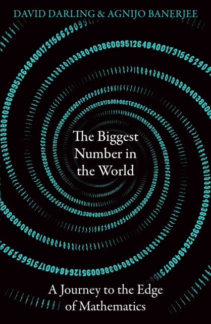 The Biggest Number in the World : A Journey to the Edge of Mathematics, EPUB eBook