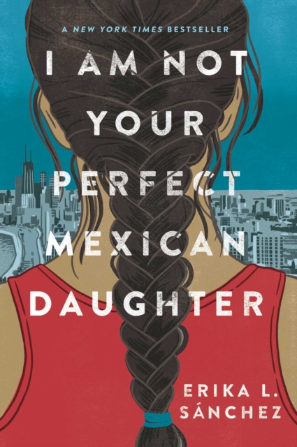 I Am Not Your Perfect Mexican Daughter : A Time magazine pick for Best YA of All Time, EPUB eBook