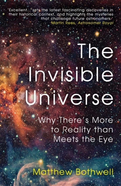 The Invisible Universe : Why There’s More to Reality than Meets the Eye, Paperback / softback Book