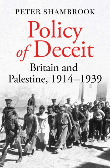 Policy of Deceit : Britain and Palestine, 1914-1939, EPUB eBook