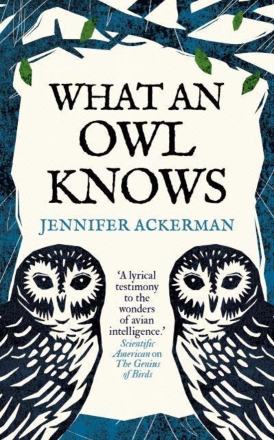 What an Owl Knows : The New Science of the World’s Most Enigmatic Birds, Hardback Book