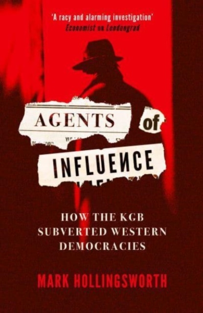 Agents of Influence : How the KGB Subverted Western Democracies, Paperback / softback Book