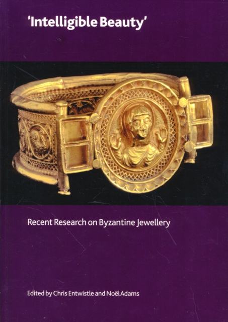 'Intelligible Beauty' : Recent Research on Byzantine Jewellery, Paperback / softback Book