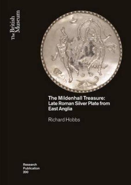 The Mildenhall Treasure : Late Roman Silver Plate from East Anglia, Paperback / softback Book