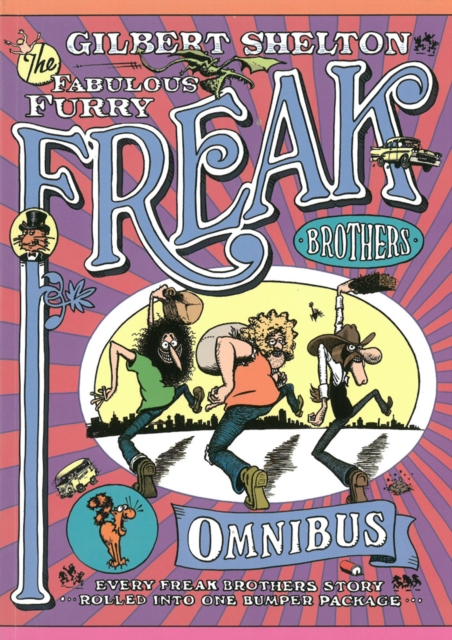 The Freak Brothers Omnibus : Every Freak Brothers Story Rolled Into One Bumper Package, Paperback / softback Book